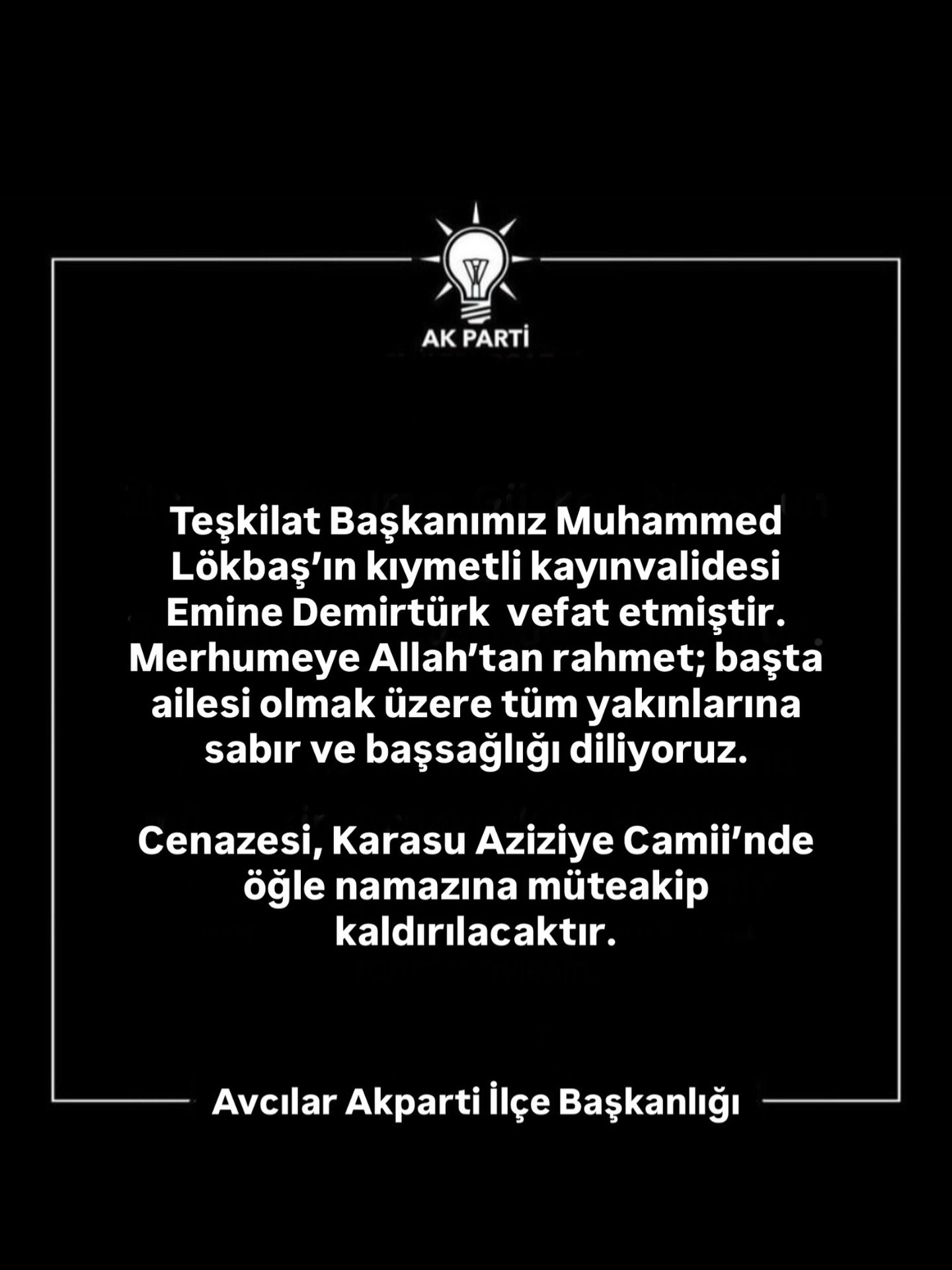 Teşkilat Başkanımız Muhammed Lökbaş’ın kıymetli kayınvalidesi Emine Demirtürk vefat etmiştir